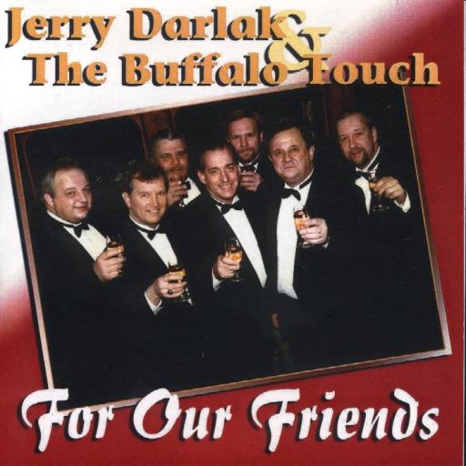 Jerry Darlak & The Buffalo Touch " For Our Friends " - Click Image to Close